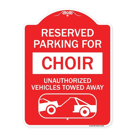 Reserved Parking For Choir Unauthorized Vehicles Towed Away With Tow Away Graphic Aluminum Sign